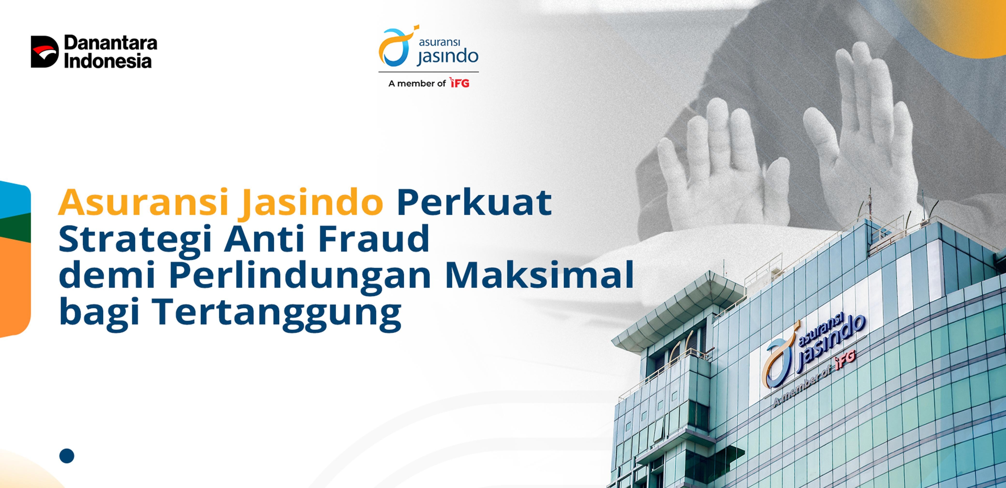 Asuransi Jasindo Perkuat Strategi Anti Fraud
demi Perlindungan Maksimal bagi Tertanggung