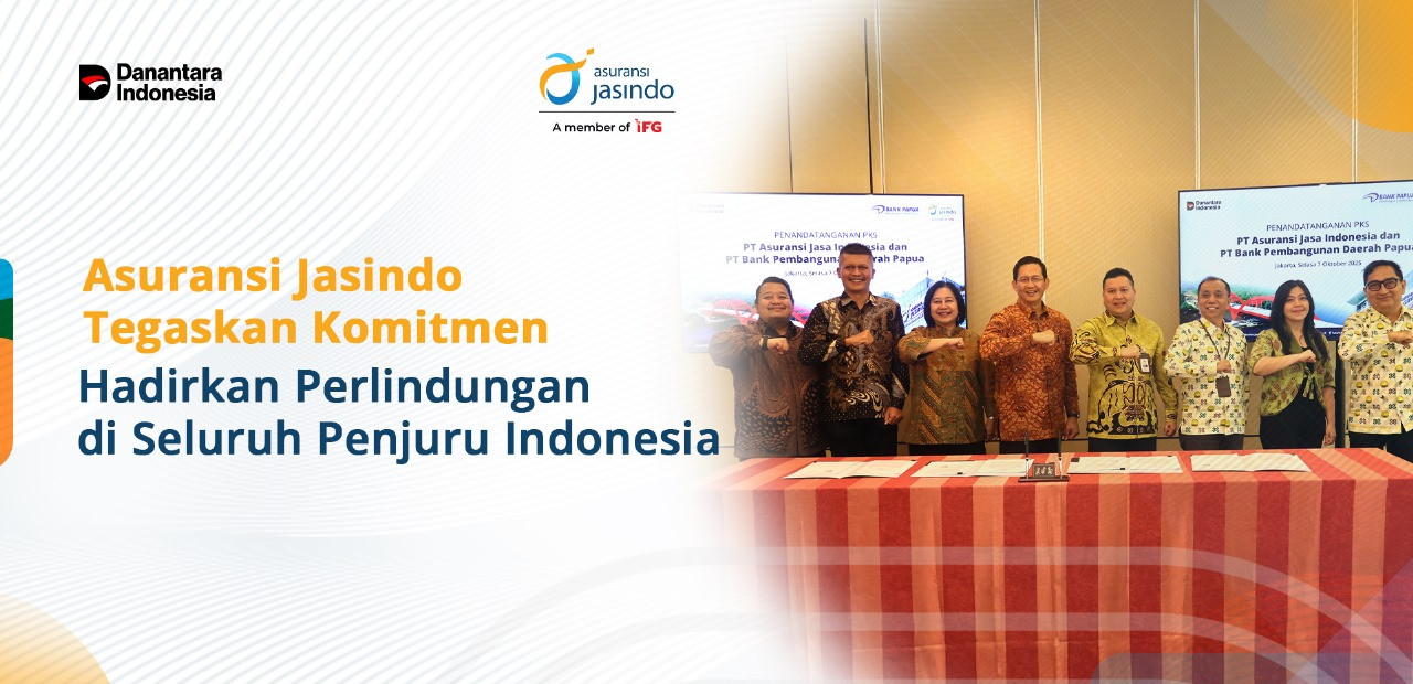 Asuransi Jasindo Tegaskan Komitmen 
Hadirkan Perlindungan di Seluruh Penjuru Indonesia